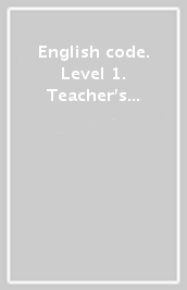 English code. Level 1. Teacher s book with online practice. Per le Scuole superiori. Con e-book. Con espansione online