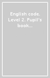 English code. Level 2. Pupil s book with online practice. Per le Scuole superiori. Con e-book. Con espansione online