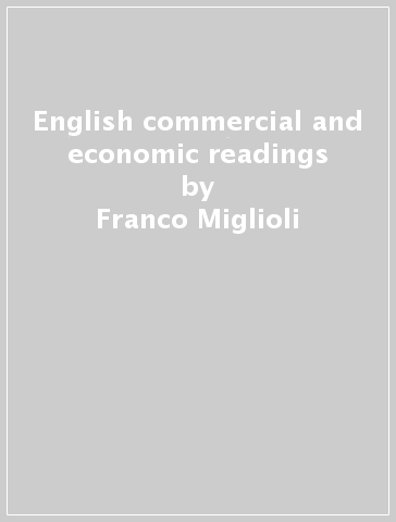 English commercial and economic readings - Franco Miglioli