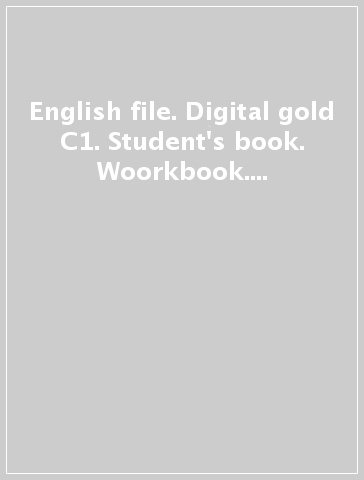 English file. Digital gold C1. Student's book. Woorkbook. Without key. Per le Scuole superiori. Con e-book. Con espansione online