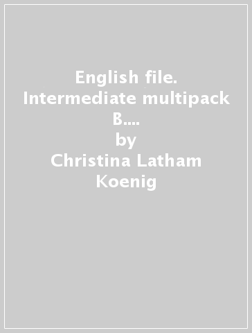 English file. Intermediate multipack B. Per il triennio delle Scuole superiori. Con espansione online - Christina Latham-Koenig | 