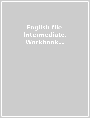 English file. Intermediate. Workbook. With key. Per le Scuole superiori. Con espansione online