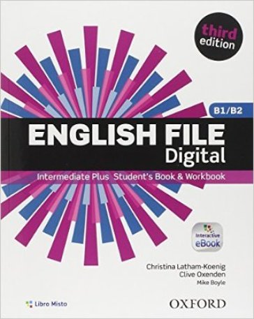 English file digital. Intermediate plus. Entry checker-Student's book-Workbook. Withou key. Con e-book. Con espansione online. Per le Scuole superiori