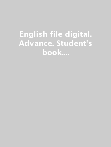 English file digital. Advance. Student's book. Per le Scuole superiori. Con e-book. Con espansione online