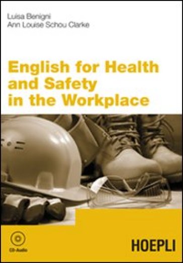 English for health and safety in the workplace - Luisa Benigni - Ann Louise Shou Clarke