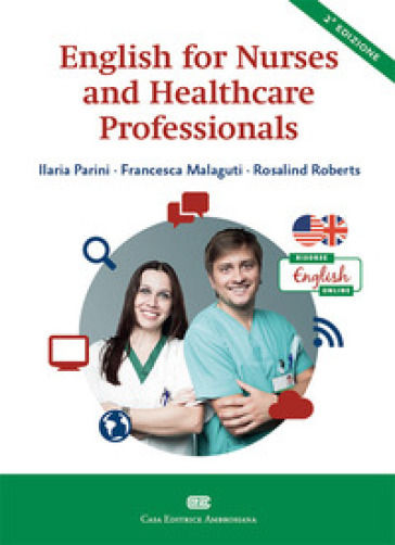 English for nurses and healthcare professionals - Ilaria Parini - Francesca Malaguti - Rosalind Roberts