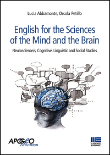 English for the sciences of the mind and the brain. Neuroscience/s, cognitive, linguistic and social studies - Lucia Abbamonte | 