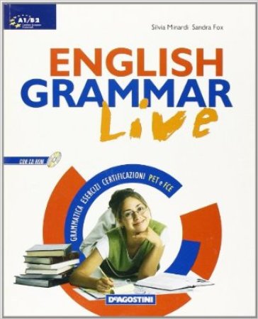 English grammar live. Grammatica esercizi certificazioni PET e FCE. Per le Scuole superiori. Con CD-ROM - Silvia Minardi - Sandra Fox