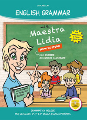 English grammar with Maestra Lidia. Grammatica inglese. Per la 3ª, 4ª e 5ª classe elementare - Lidia Pellini