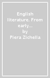 English literature. From early times to the present day. Per le Scuole superiori