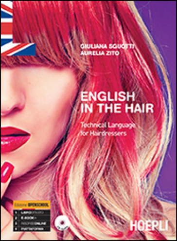 English in the hair. Technical language for hairdressers. Con CD Audio - Giuliana Sguotti - Aurelia Zito