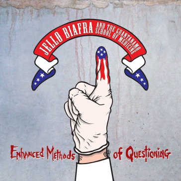 Enhanced methods of questioning - Jello Biafra