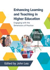 Enhancing Learning And Teaching In Higher Education: Engaging With The Dimensions Of Practice