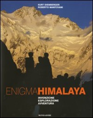 Enigma Himalaya. Invenzione, esplorazione, avventura - Kurt Diemberger - Roberto Mantovani