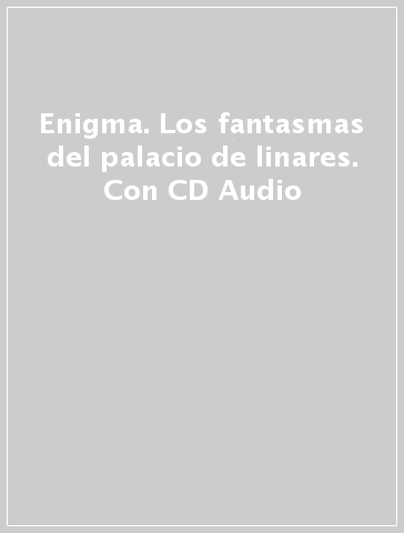 Enigma. Los fantasmas del palacio de linares. Con CD Audio