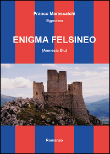 Enigma felsineo (Amnesia blu) - Franco Marescalchi