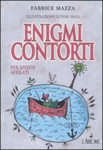 Enigmi contorti - Fabrice Mazza