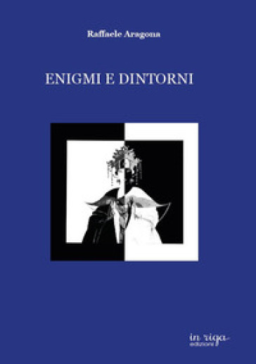 Enigmi e dintorni - Raffaele Aragona