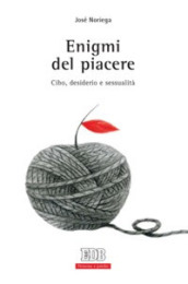 Enigmi del piacere. Cibo, desiderio e sessualità