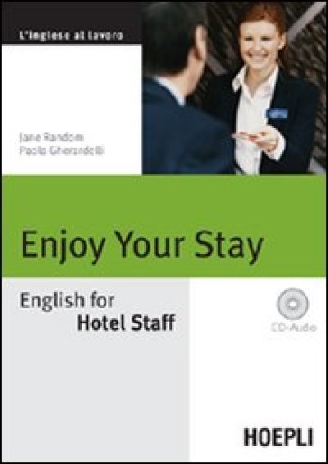 Enjoy your Stay. English for Hotel Staff. Con CD Audio - Jane Random - Paola Gherardelli