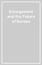 Enlargement and the Future of Europe