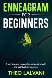 Enneagram for Beginners: A Self-Discovery Guide for Personal Growth and Spiritual Development