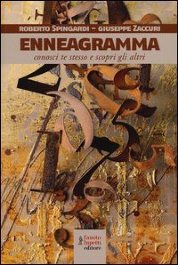 Enneagramma. Conosci te stesso e scopri gli altri - Roberto Spingardi - Giuseppe Zaccuri