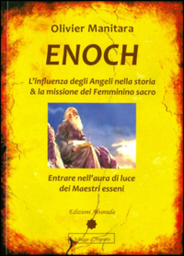 Enoch. L'influenza degli angeli nella storia & la missione del femminino  sacro - Olivier Manitara - Libro - Mondadori Store