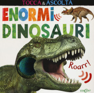 Enormi dinosauri. Tocca &amp; ascolta. Ediz. a colori - Jonathan Litton