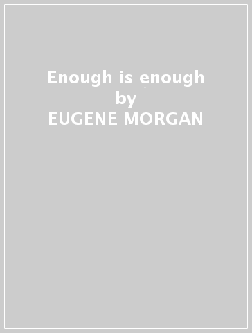 Enough is enough - EUGENE MORGAN