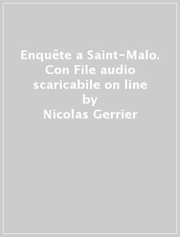 Enquête a Saint-Malo. Con File audio scaricabile on line - Nicolas Gerrier