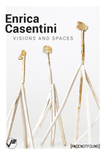 Enrica Casentini. Visions and spaces. Ediz. italiana e inglese - Luca Bochicchio