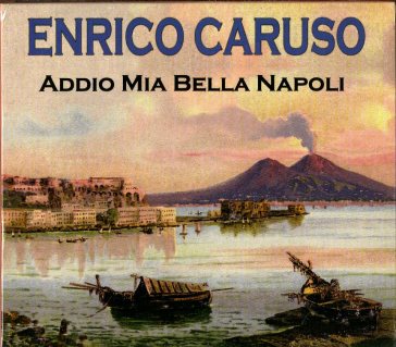 Enrico Caruso - Addio mia bella Napoli - Enrico Caruso