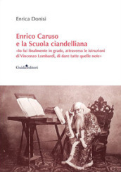 Enrico Caruso e la Scuola ciandelliana. «Io fui finalmente in grado, attraverso le istruzioni di Vincenzo Lombardi, di dare tutte quelle note»
