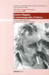 Enrico Filippini, le neoavanguardie, il tedesco. Atti del Convegno (Locarno, 3-4 ottobre 2008)