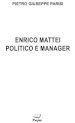 Enrico Mattei politico e manager