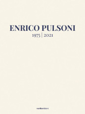 Enrico Pulsoni 1975-2021. Ediz. italiana e inglese