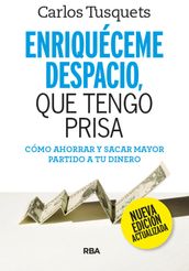 Enriquéceme despacio, que tengo prisa