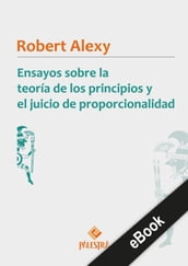 Ensayos sobre la teoría de los principios y el juicio de proporcionalidad