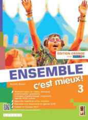 Ensemble c est mieux! Édit. orange. Avec Apprendre pour tous, Vers l Examen. Per la Scuola media. Con e-book. Con espansione online. Vol. 3