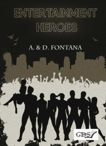 Entertainment heroes - Antonio Fontana - Diego Fontana