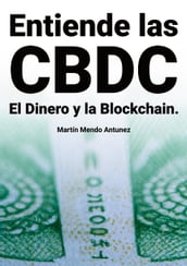 Entiende las CBDC el Dinero y la Blockchain