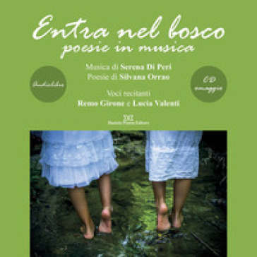 Entra nel bosco. Poesie in musica. Letto da Remo Girone e Lucia Valenti. Audiolibro. CD Audio - Serena Di Peri - Silvana Orrao