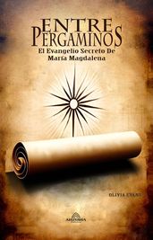 Entre Pergaminos - El Evangelio Secreto De María Magdalena