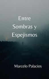 Entre Sombras y Espejismos