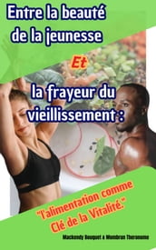 Entre la beauté de la jeunesse Et la frayeur du vieillissements: l alimentation comme Clé de la Vitalité