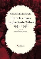 Entre les murs du ghetto de Wilno 1941-1943