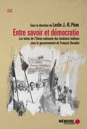 Entre savoir et démocratie. Les luttes de l Union nationale des Étudiants haïtiens sous le gouvernement de François Duvalier