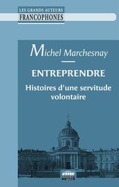 Entreprendre : histoires d une servitude volontaire