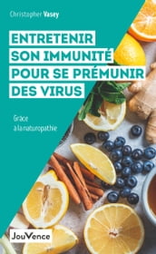 Entretenir son immunité pour se prémunir des virus grâce à la naturopathie